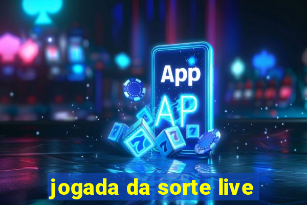 jogada da sorte live